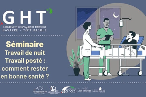Santé au travail des équipes de nuit du GHT : Séminaires « Travail de nuit – Travail posté : comment rester en bonne santé ? » 17 et 19 juin IFSI Bayonne